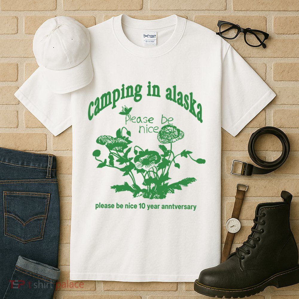Camping In Alaska Please Be Nice 10 Year Anniversary Tall T-Shirt