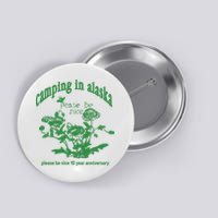 Camping In Alaska Please Be Nice 10 Year Anniversary Button