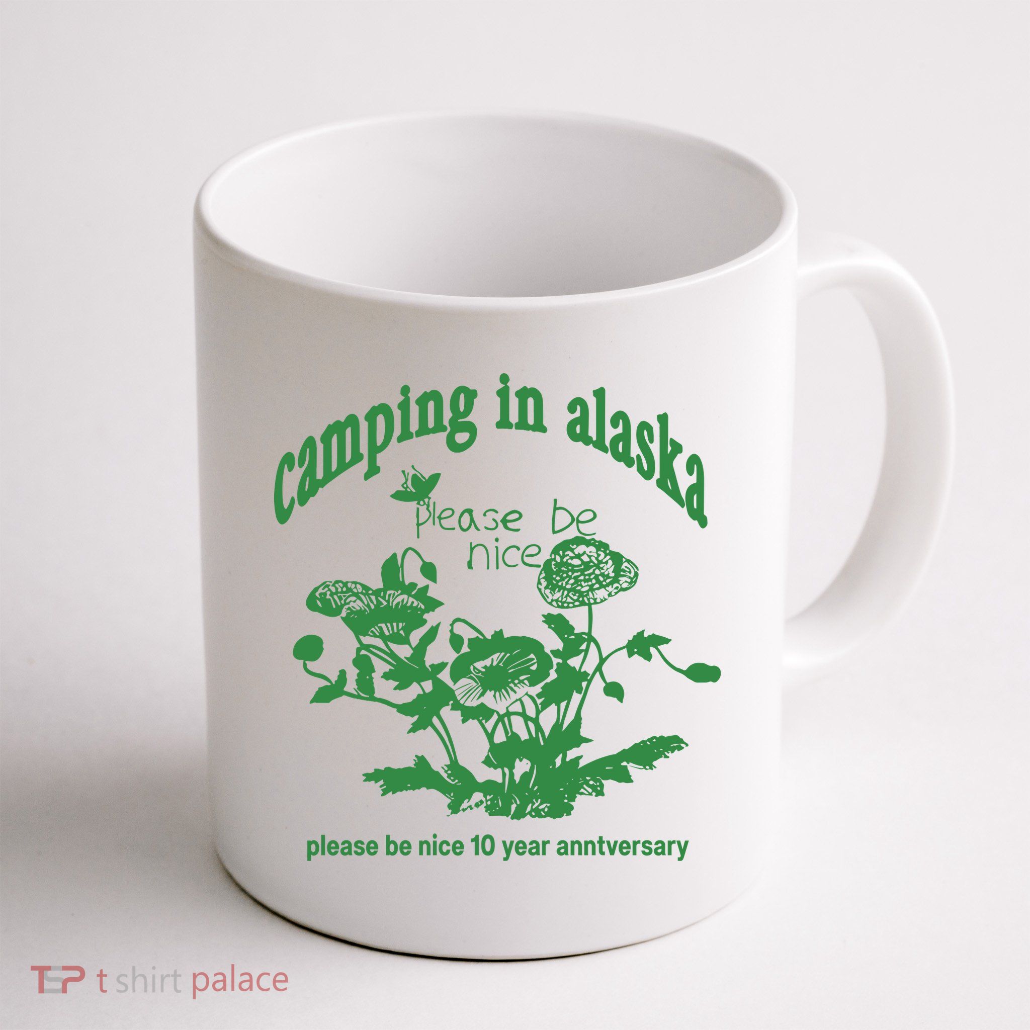 Camping In Alaska Please Be Nice 10 Year Anniversary Mug