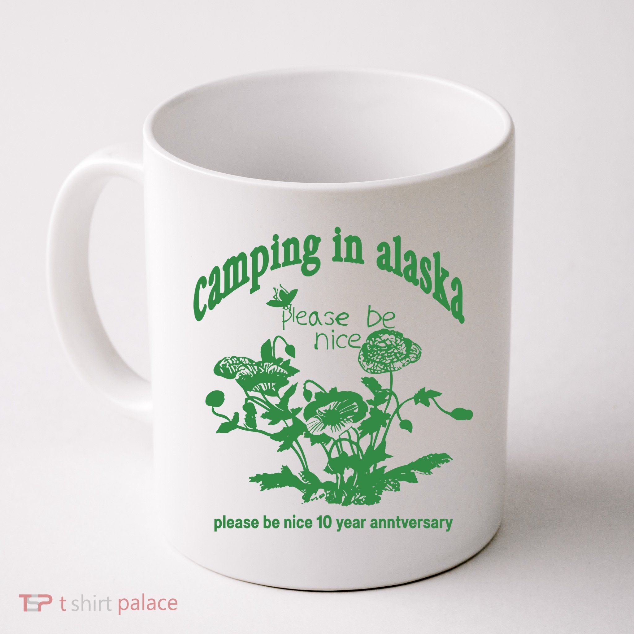 Camping In Alaska Please Be Nice 10 Year Anniversary Mug