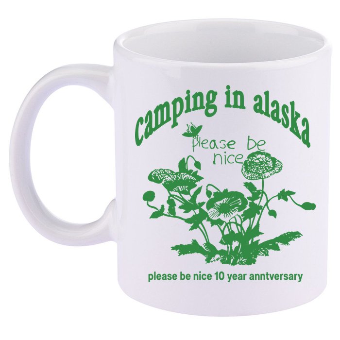 Camping In Alaska Please Be Nice 10 Year Anniversary 11oz C Handle Ceramic Mug