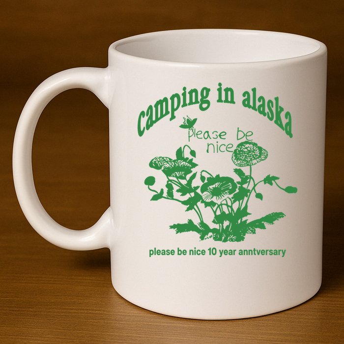 Camping In Alaska Please Be Nice 10 Year Anniversary 11oz C Handle Ceramic Mug