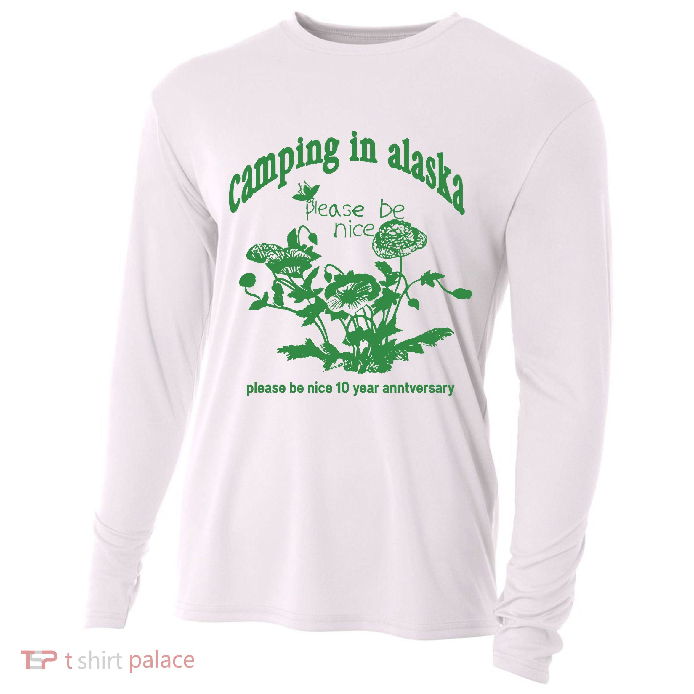 Camping In Alaska Please Be Nice 10 Year Anniversary Cooling Performance Long Sleeve Crew
