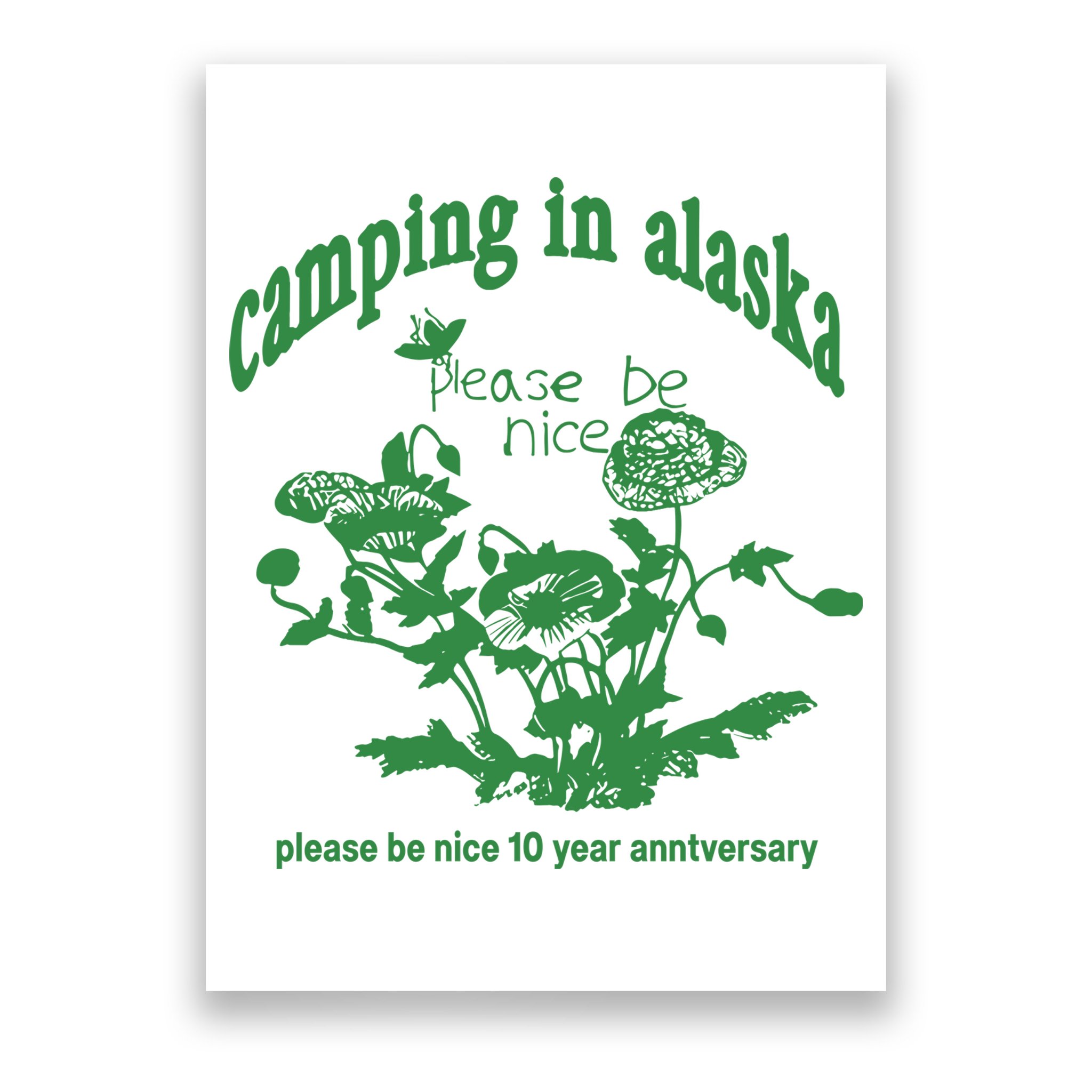 Camping In Alaska Please Be Nice 10 Year Anniversary Poster