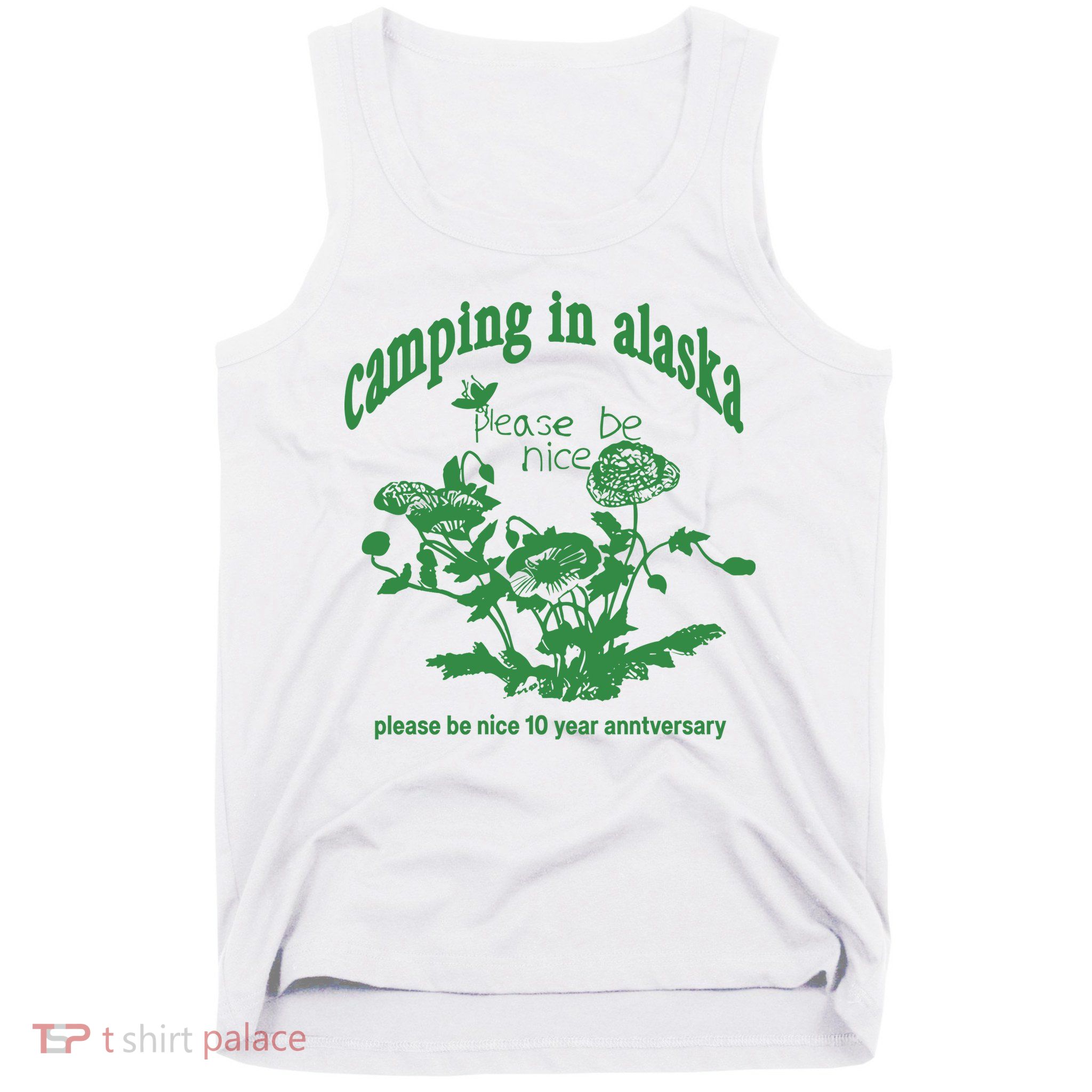 Camping In Alaska Please Be Nice 10 Year Anniversary Tank Top
