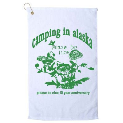 Camping In Alaska Please Be Nice 10 Year Anniversary Golf Towel