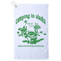 Camping In Alaska Please Be Nice 10 Year Anniversary Golf Towel