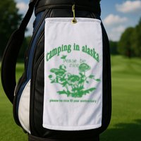 Camping In Alaska Please Be Nice 10 Year Anniversary Golf Towel