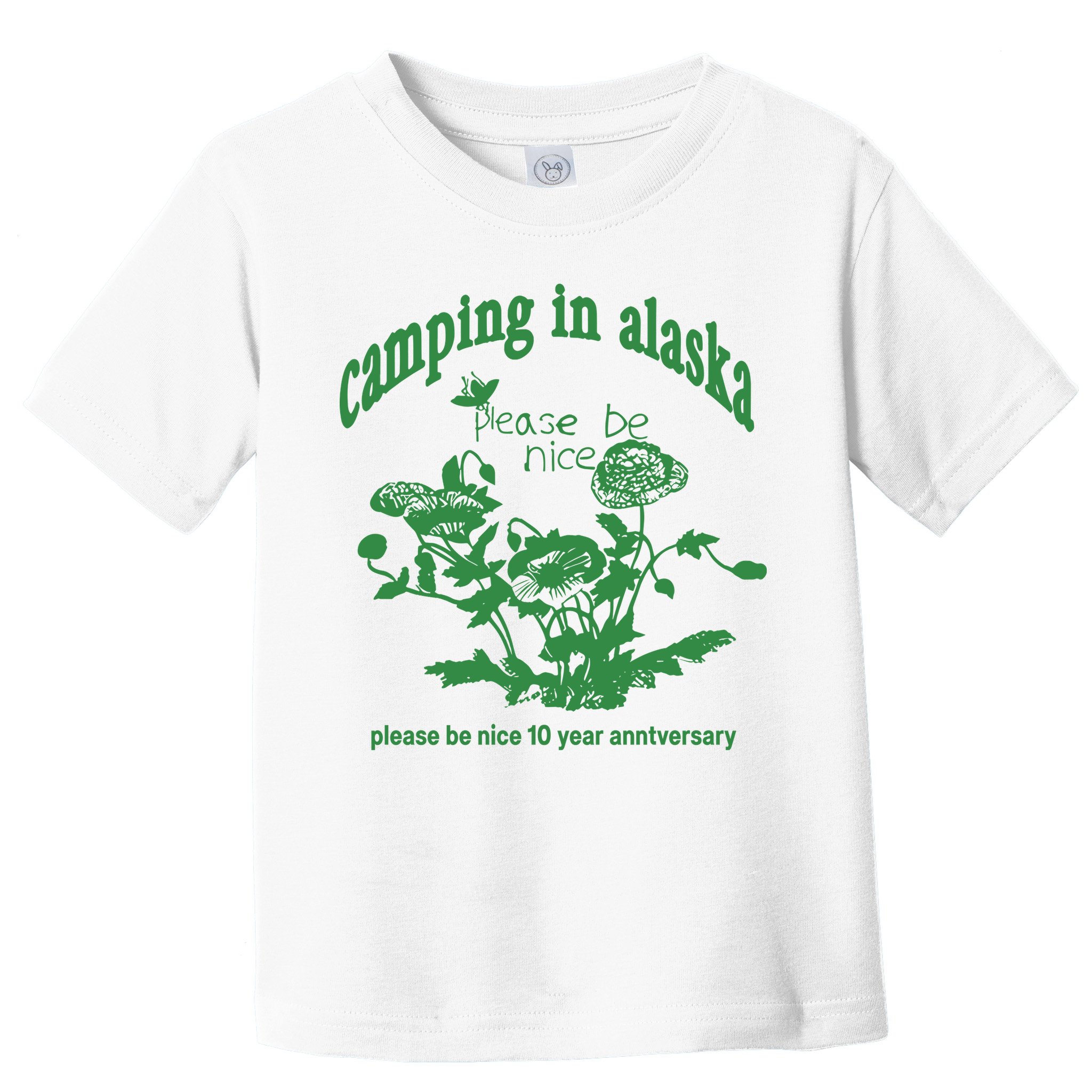 Camping In Alaska Please Be Nice 10 Year Anniversary Toddler T-Shirt