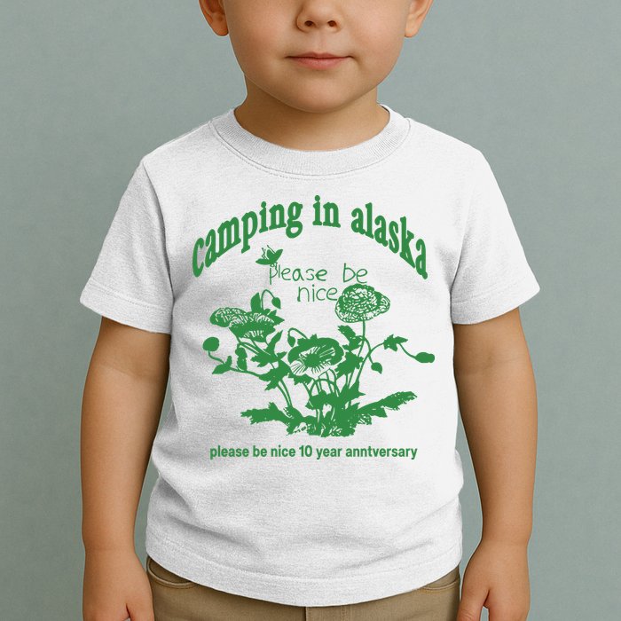 Camping In Alaska Please Be Nice 10 Year Anniversary Toddler T-Shirt