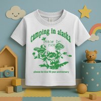 Camping In Alaska Please Be Nice 10 Year Anniversary Toddler T-Shirt