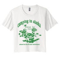 Camping In Alaska Please Be Nice 10 Year Anniversary Crop Top