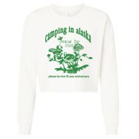 Camping In Alaska Please Be Nice 10 Year Anniversary Cropped Pullover Crew