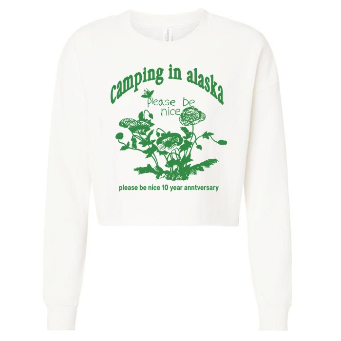 Camping In Alaska Please Be Nice 10 Year Anniversary Cropped Pullover Crew