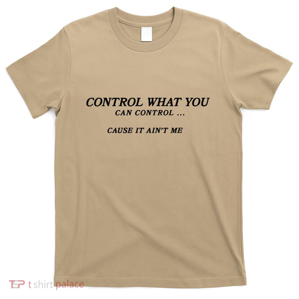 Cause It Aint Me T-Shirt