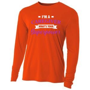 Caregiving Im A Caregiver Whats Your Superpower Nursing Gift Cooling Performance Long Sleeve Crew