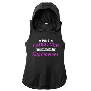 Caregiving Im A Caregiver Whats Your Superpower Nursing Gift Ladies PosiCharge Tri-Blend Wicking Draft Hoodie Tank