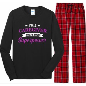 Caregiving Im A Caregiver Whats Your Superpower Nursing Gift Long Sleeve Pajama Set