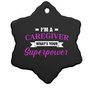 Caregiving Im A Caregiver Whats Your Superpower Nursing Gift Ceramic Star Ornament