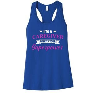 Caregiving Im A Caregiver Whats Your Superpower Nursing Gift Women's Racerback Tank