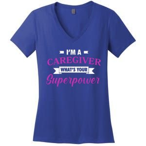 Caregiving Im A Caregiver Whats Your Superpower Nursing Gift Women's V-Neck T-Shirt