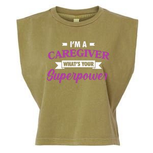 Caregiving Im A Caregiver Whats Your Superpower Nursing Gift Garment-Dyed Women's Muscle Tee