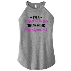 Caregiving Im A Caregiver Whats Your Superpower Nursing Gift Women's Perfect Tri Rocker Tank