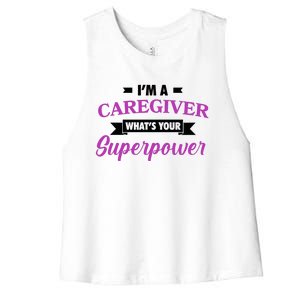 Caregiving Im A Caregiver Whats Your Superpower Nursing Gift Women's Racerback Cropped Tank