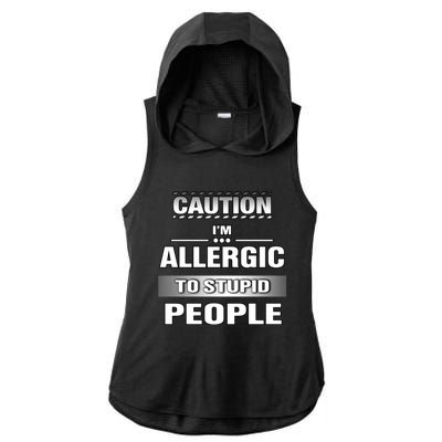 Caution! Im Allergic To Stupid People Gift Ladies PosiCharge Tri-Blend Wicking Draft Hoodie Tank