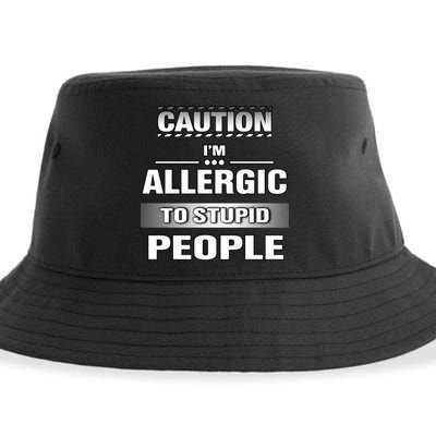 Caution! Im Allergic To Stupid People Gift Sustainable Bucket Hat