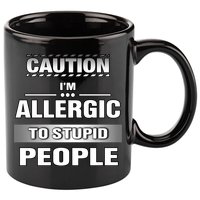 Caution! Im Allergic To Stupid People Gift 11oz C Handle Ceramic Mug