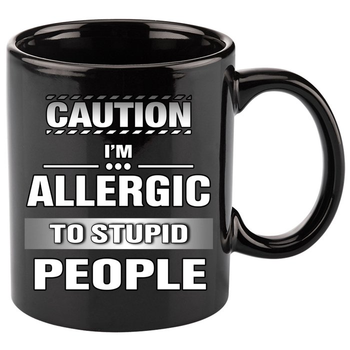 Caution! Im Allergic To Stupid People Gift 11oz C Handle Ceramic Mug