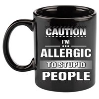 Caution! Im Allergic To Stupid People Gift 11oz C Handle Ceramic Mug