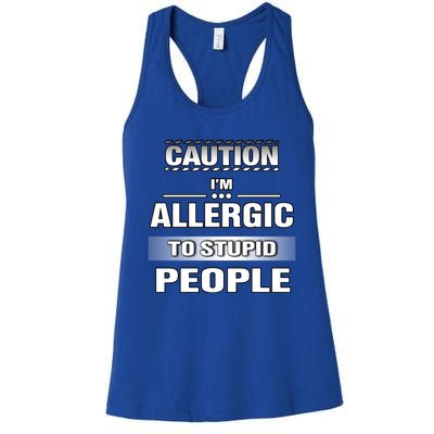 Caution! Im Allergic To Stupid People Gift Women's Racerback Tank