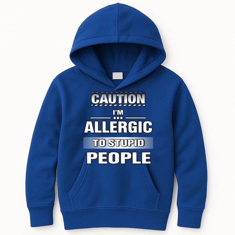 Caution! Im Allergic To Stupid People Gift Kids Hoodie