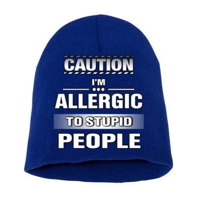 Caution! Im Allergic To Stupid People Gift Short Acrylic Beanie