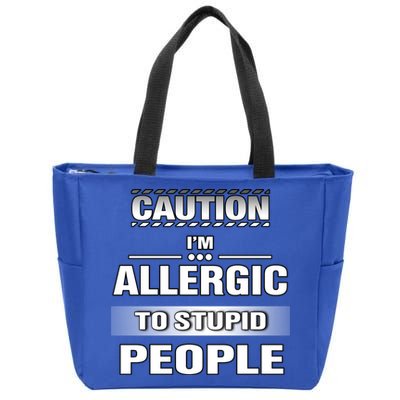 Caution! Im Allergic To Stupid People Gift Zip Tote Bag
