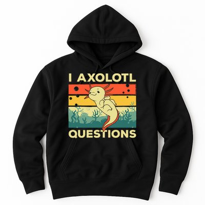 Cool I Axolotl Questions For  Fish Salamander Hoodie