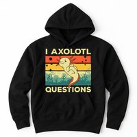 Cool I Axolotl Questions For  Fish Salamander Hoodie