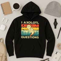 Cool I Axolotl Questions For  Fish Salamander Hoodie