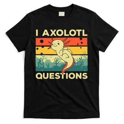 Cool I Axolotl Questions For  Fish Salamander T-Shirt