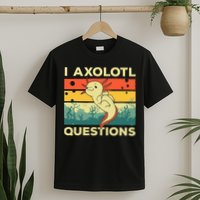Cool I Axolotl Questions For  Fish Salamander T-Shirt