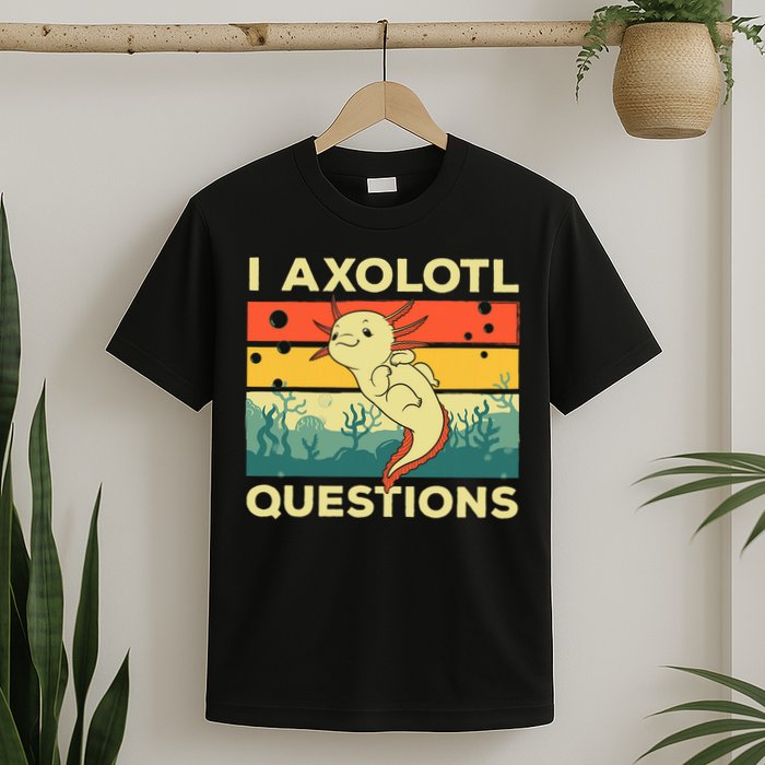 Cool I Axolotl Questions For  Fish Salamander T-Shirt