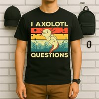 Cool I Axolotl Questions For  Fish Salamander T-Shirt