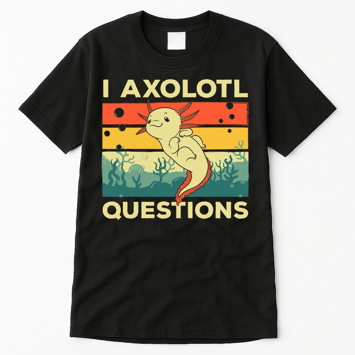 Cool I Axolotl Questions For  Fish Salamander Tall T-Shirt