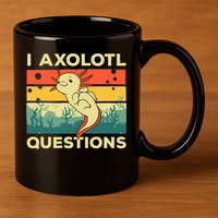 Cool I Axolotl Questions For  Fish Salamander 11oz C Handle Ceramic Mug