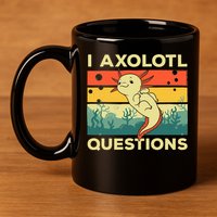 Cool I Axolotl Questions For  Fish Salamander 11oz C Handle Ceramic Mug