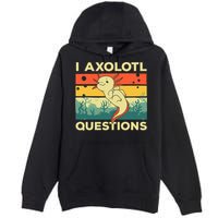 Cool I Axolotl Questions For  Fish Salamander Premium Pullover Hoodie