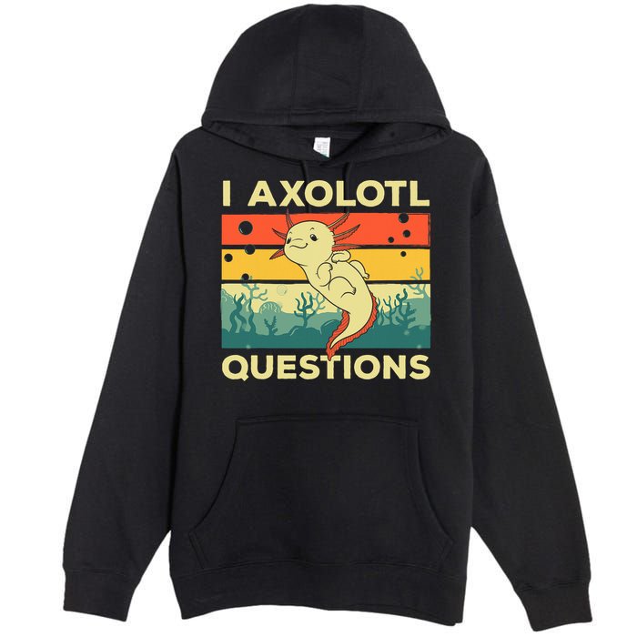 Cool I Axolotl Questions For  Fish Salamander Premium Pullover Hoodie