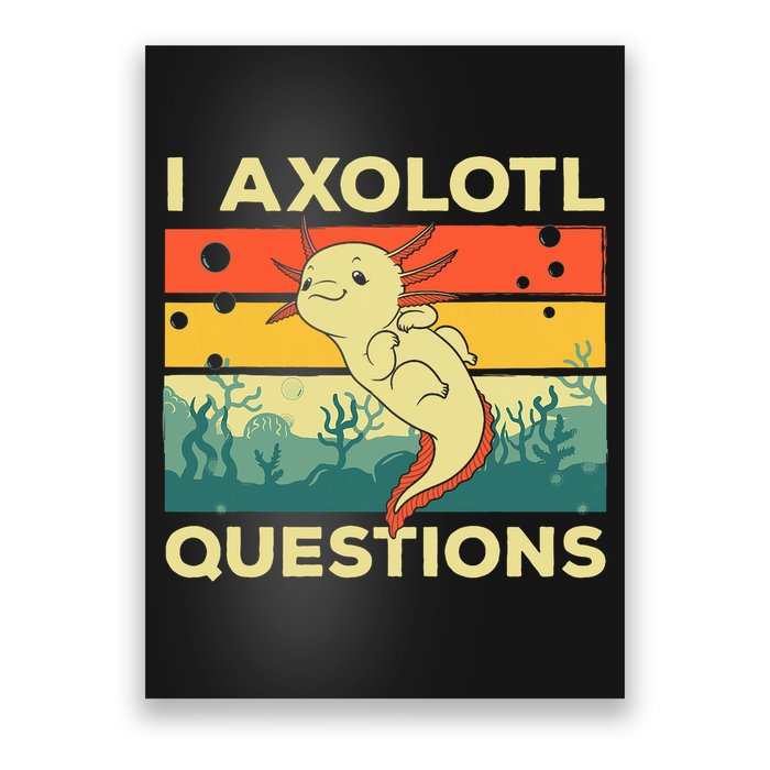 Cool I Axolotl Questions For  Fish Salamander Poster